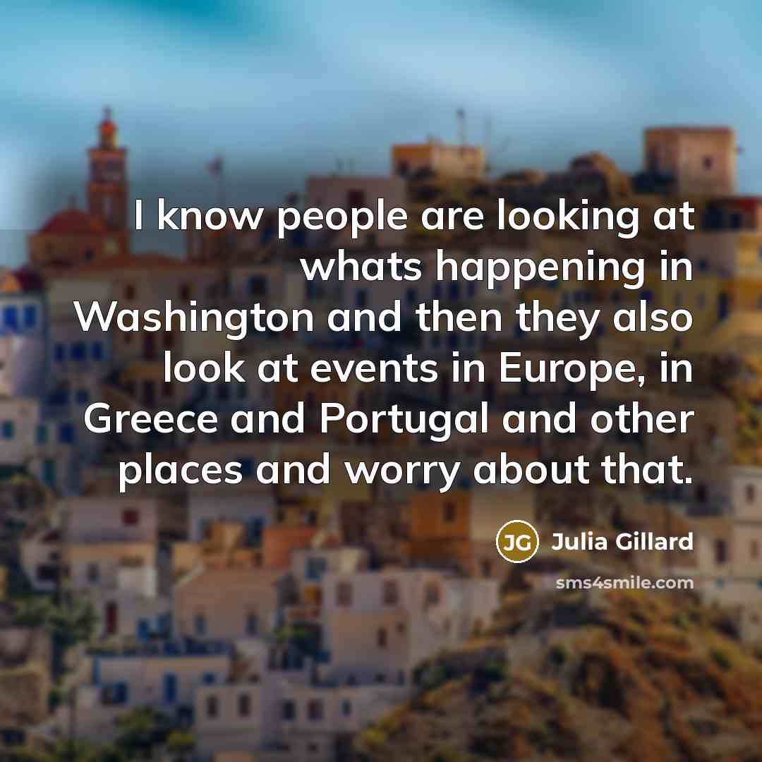 “I know people are looking at whats happening in Washington…” quote by Julia Gillard