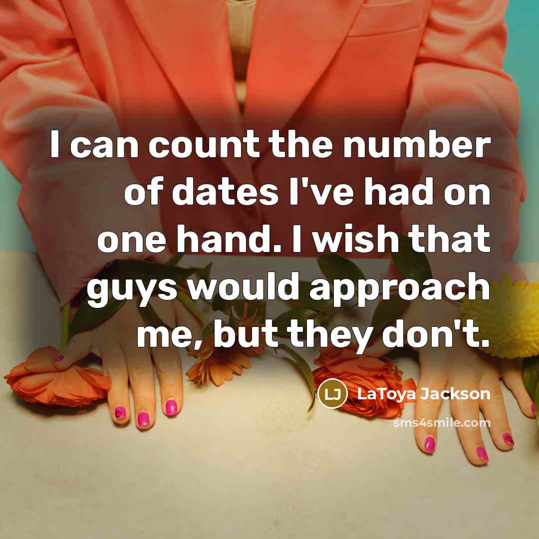 “I can count the number of dates I've had on…” quote by LaToya Jackson