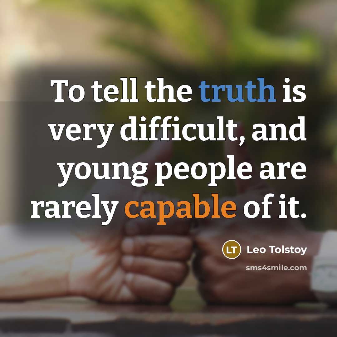 “To tell the truth is very difficult, and young people…” quote by Leo Tolstoy