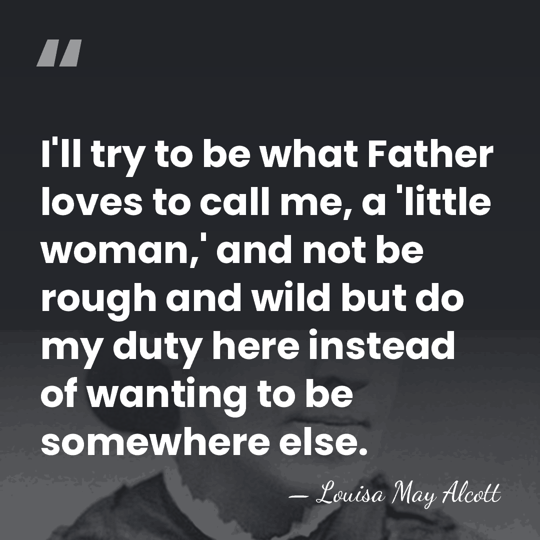 I'll try to be what Father loves to call me, a 'little&hellip; - Louisa May Alcott