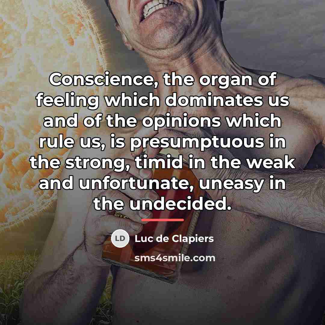 “Conscience, the organ of feeling which dominates us and of…” quote by Luc de Clapiers