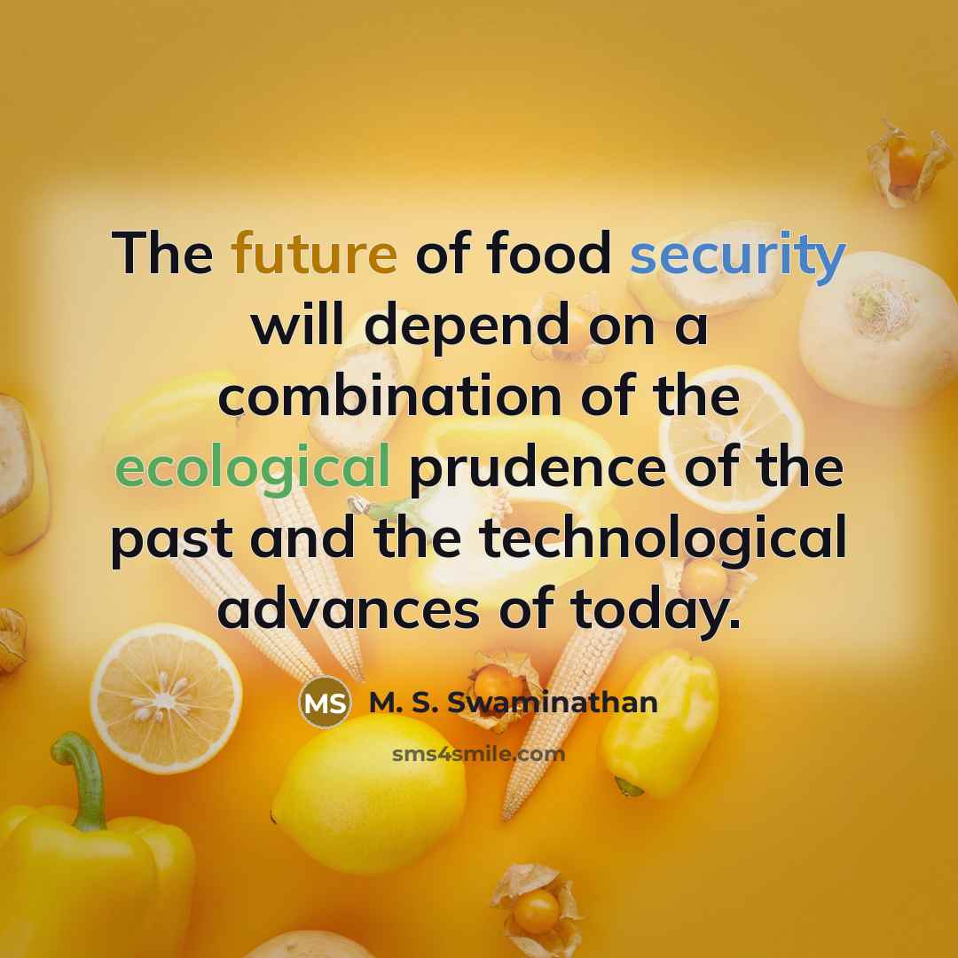 “The future of food security will depend on a combination…” quote by M. S. Swaminathan