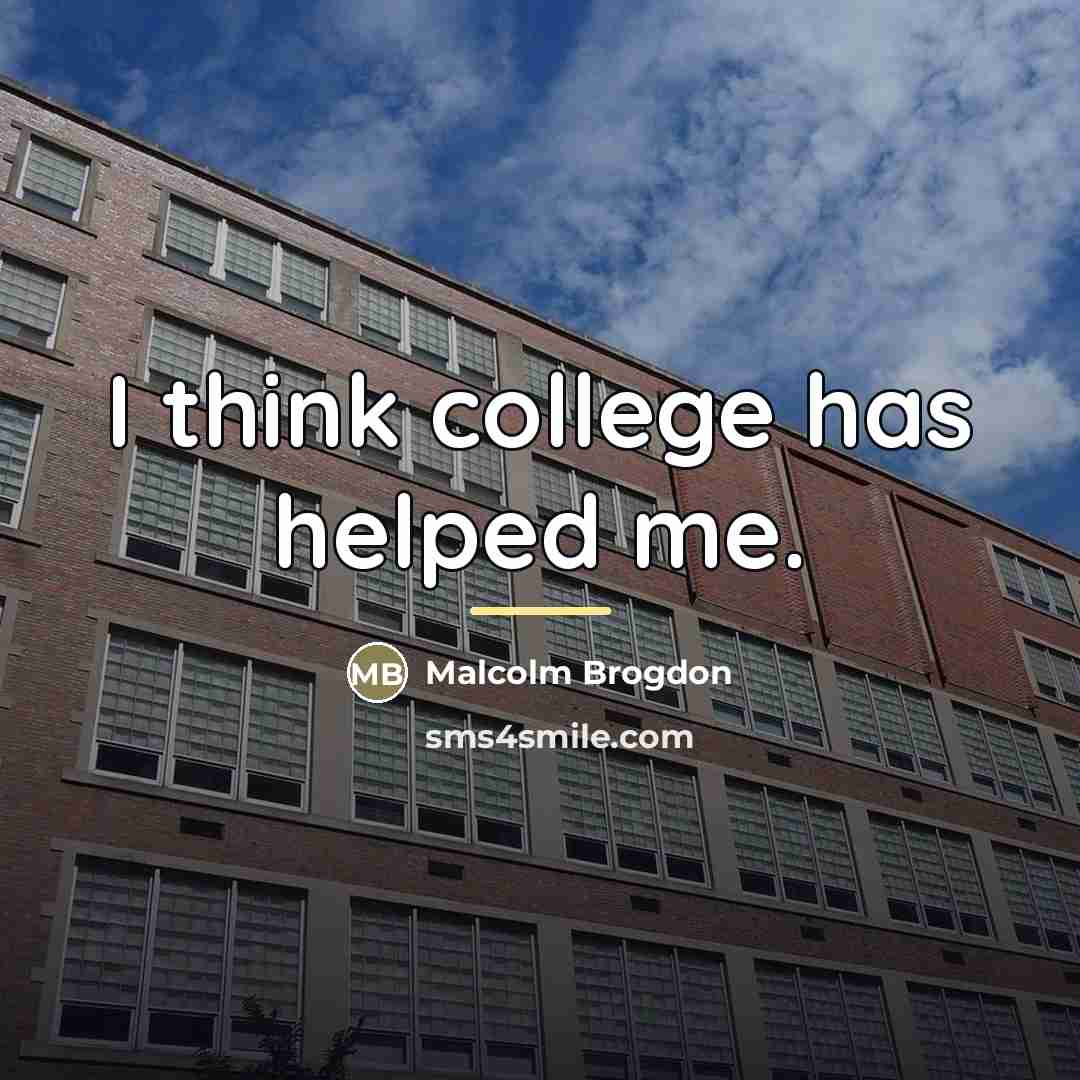 “I think college has helped me.…” quote by Malcolm Brogdon