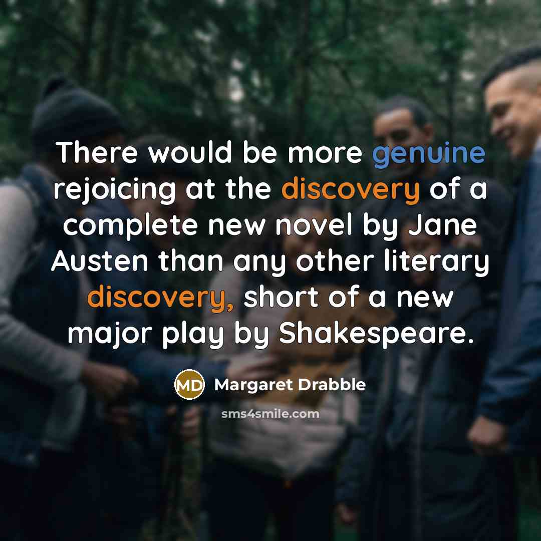 “There would be more genuine rejoicing at the discovery of…” quote by Margaret Drabble