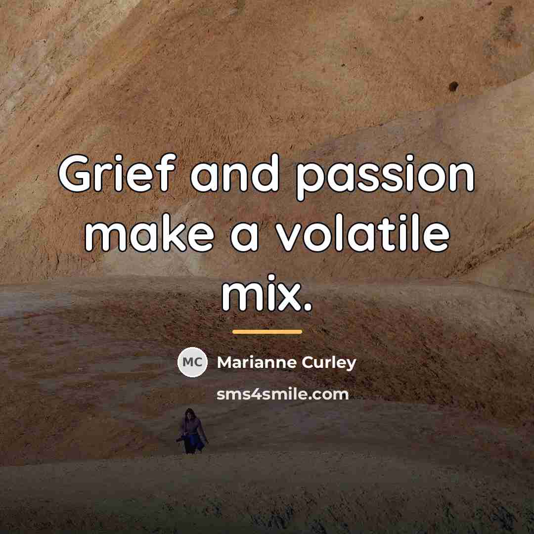 “Grief and passion make a volatile mix.…” quote by Marianne Curley