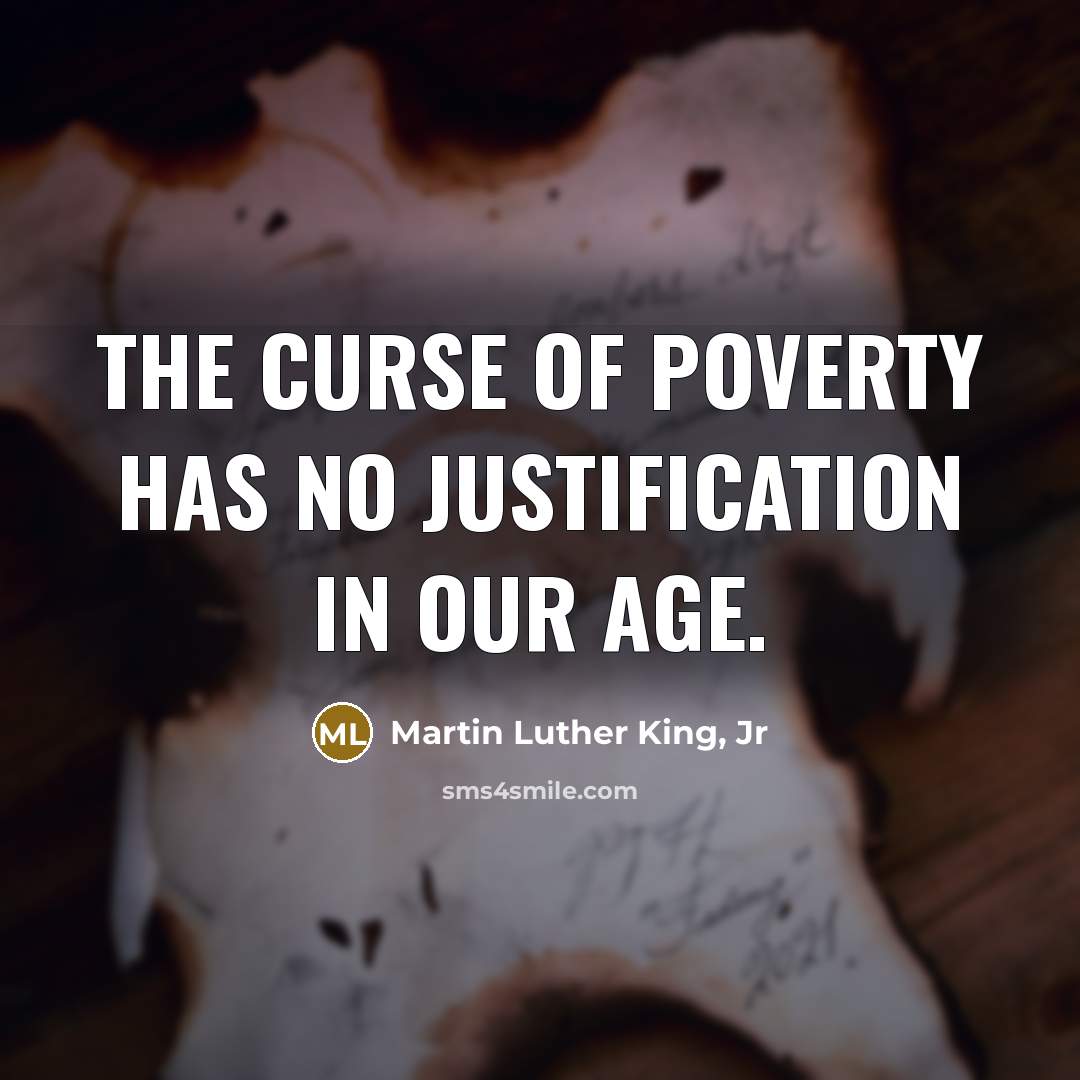 “The curse of poverty has no justification in our age.…” quote by Martin Luther King, Jr