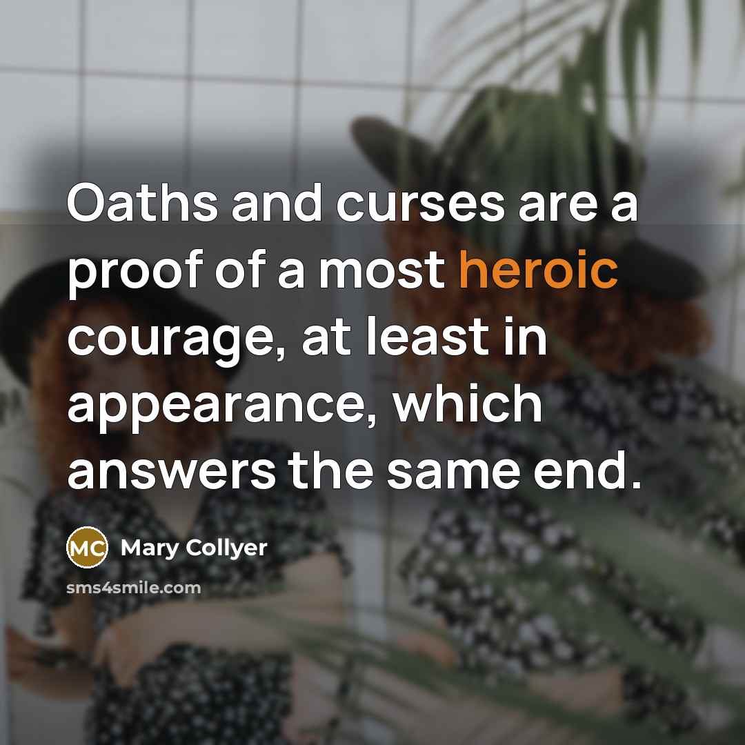 “Oaths and curses are a proof of a most heroic…” quote by Mary Collyer