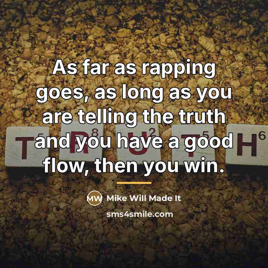 “As far as rapping goes, as long as you are…” quote by Mike Will Made It
