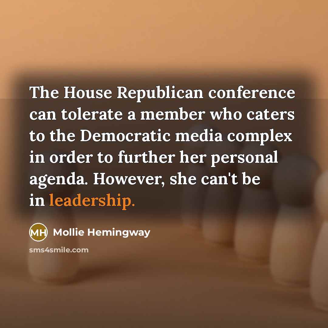 “The House Republican conference can tolerate a member who caters…” quote by Mollie Hemingway
