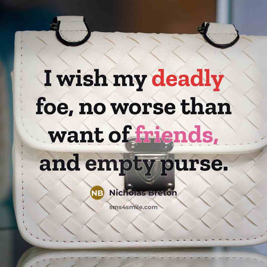 “I wish my deadly foe, no worse than want of…” quote by Nicholas Breton