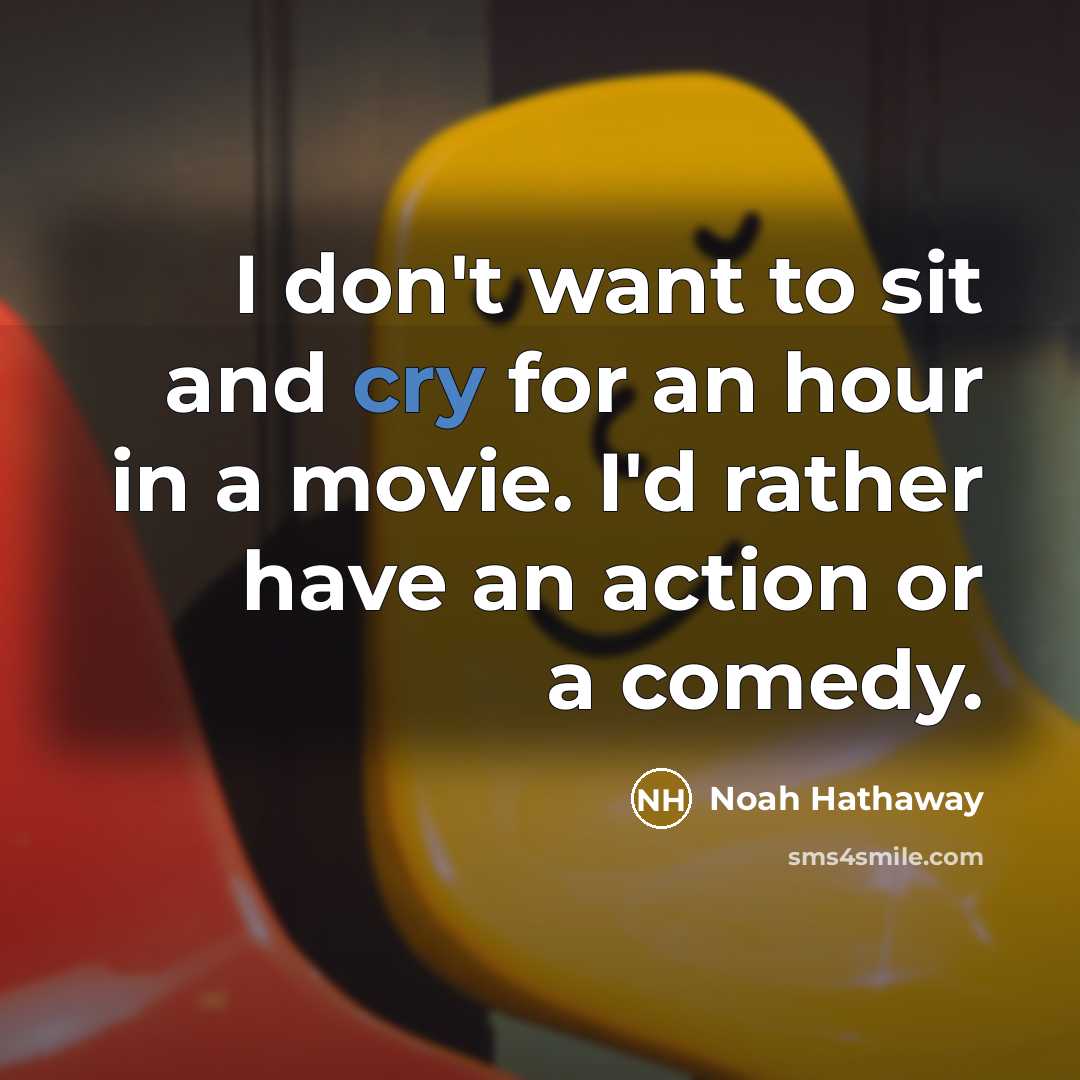 “I don't want to sit and cry for an hour…” quote by Noah Hathaway