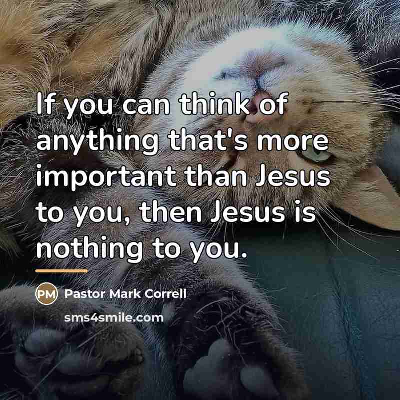 “If you can think of anything that's more important than…” quote by Pastor Mark Correll