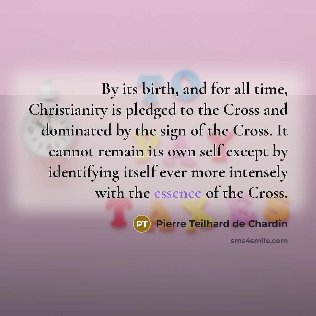 “By its birth, and for all time, Christianity is pledged…” quote by Pierre Teilhard de Chardin