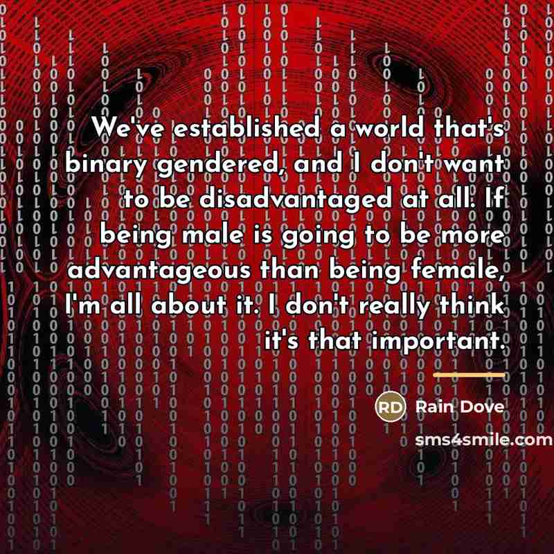 “We've established a world that's binary gendered, and I don't…” quote by Rain Dove