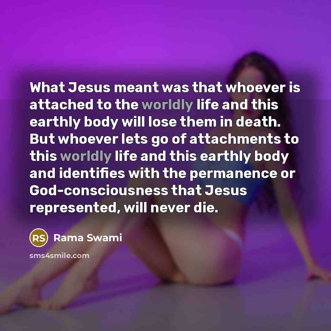 “What Jesus meant was that whoever is attached to the…” quote by Rama Swami