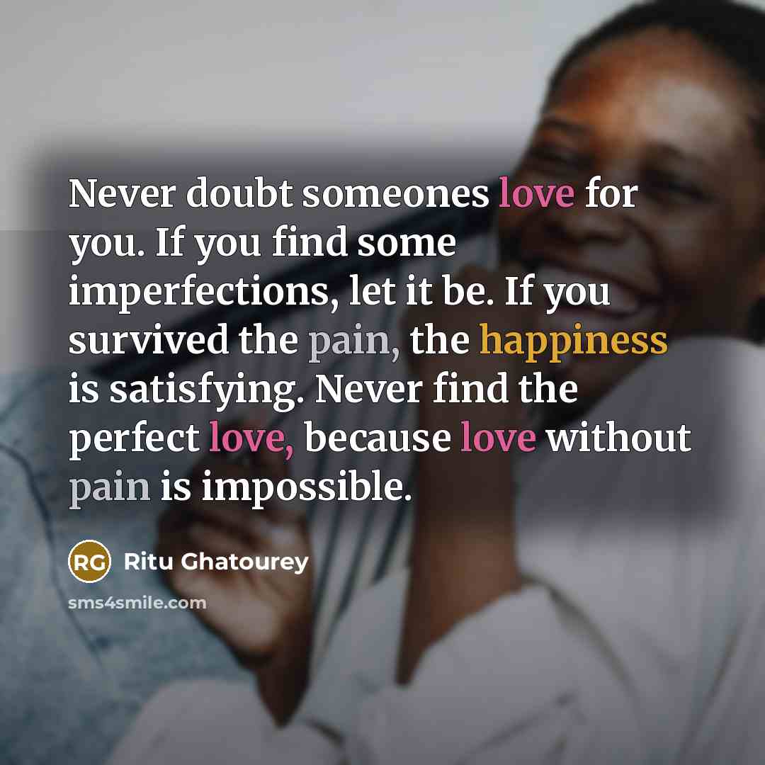 “Never doubt someones love for you. If you find some…” quote by Ritu Ghatourey