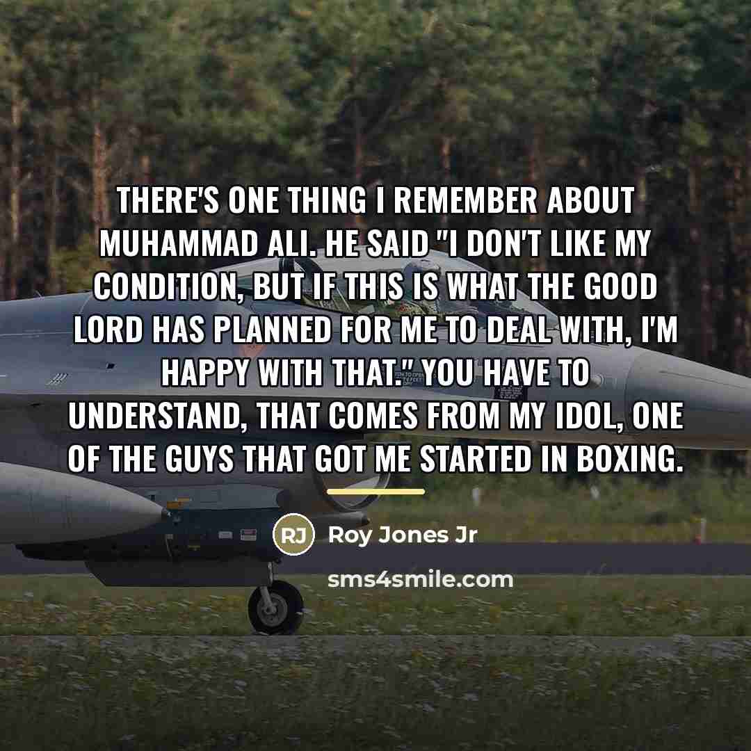 “There's one thing I remember about Muhammad Ali. He said…” quote by Roy Jones Jr
