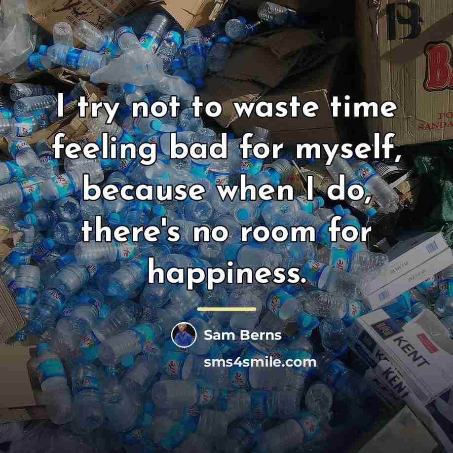 “I try not to waste time feeling bad for myself,…” quote by Sam Berns