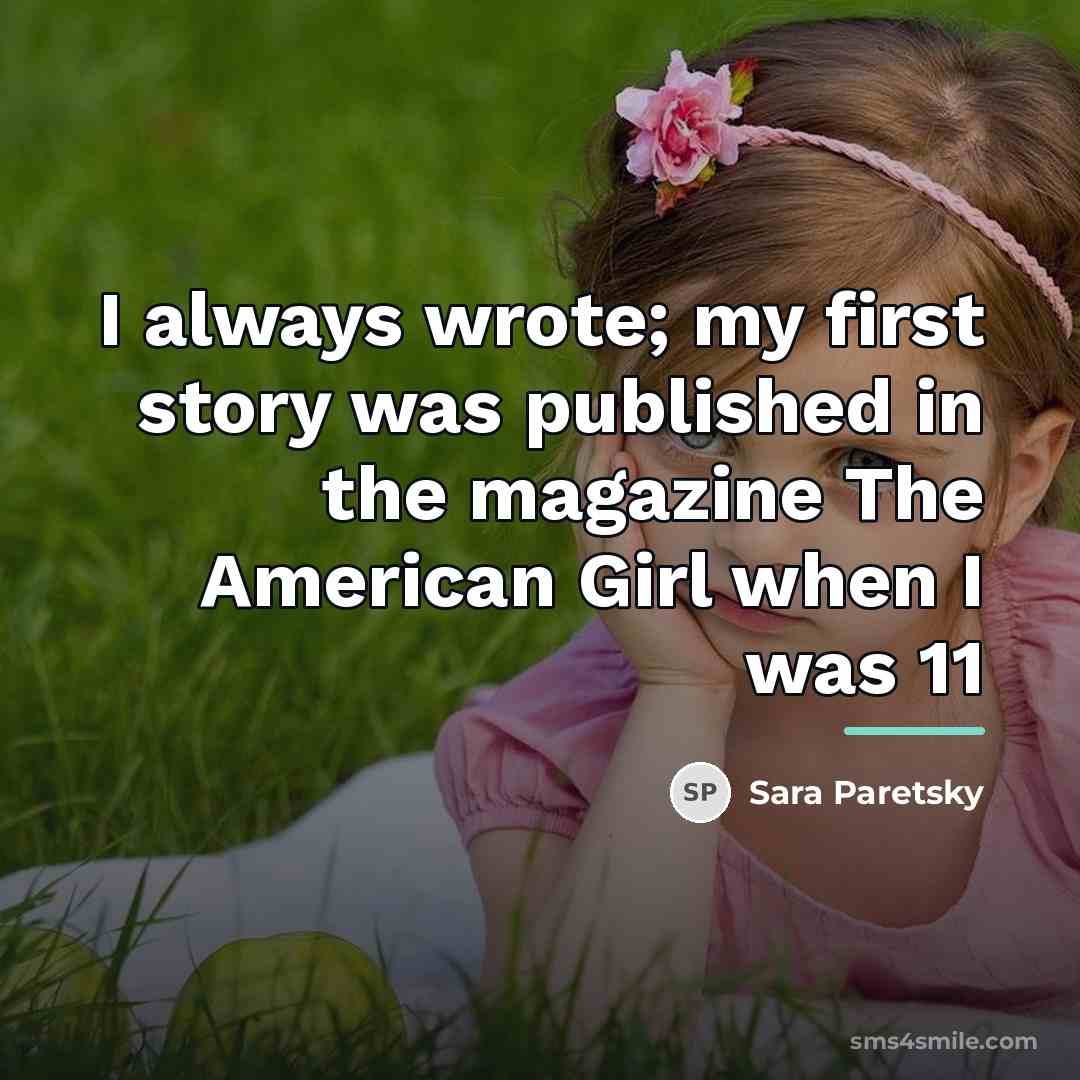 “I always wrote; my first story was published in the…” quote by Sara Paretsky