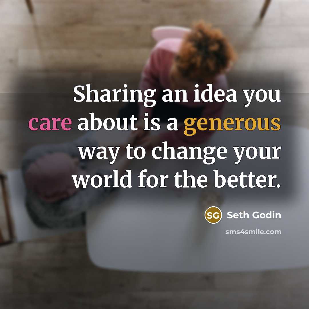 “Sharing an idea you care about is a generous way…” quote by Seth Godin