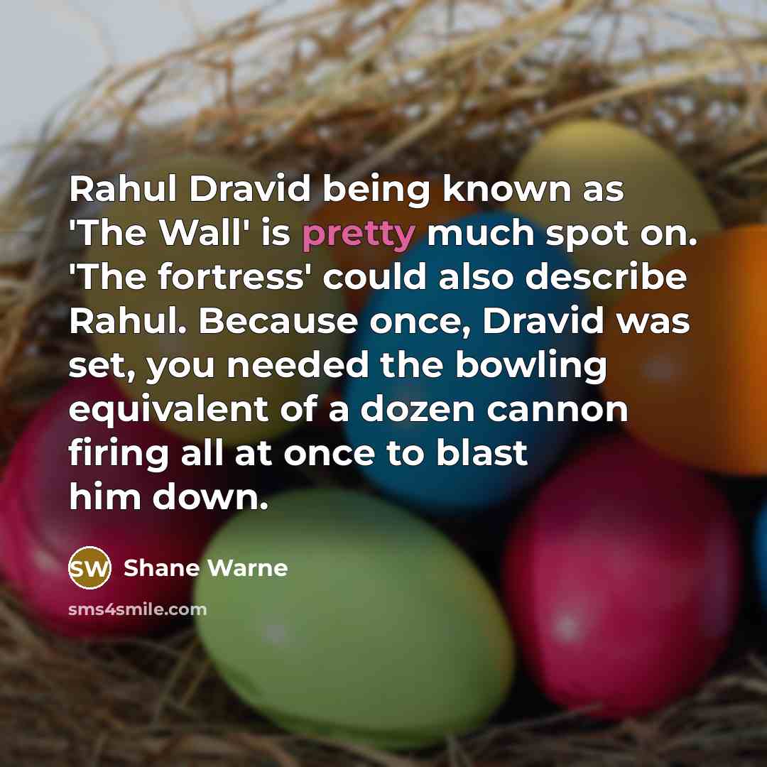 “Rahul Dravid being known as 'The Wall' is pretty much…” quote by Shane Warne