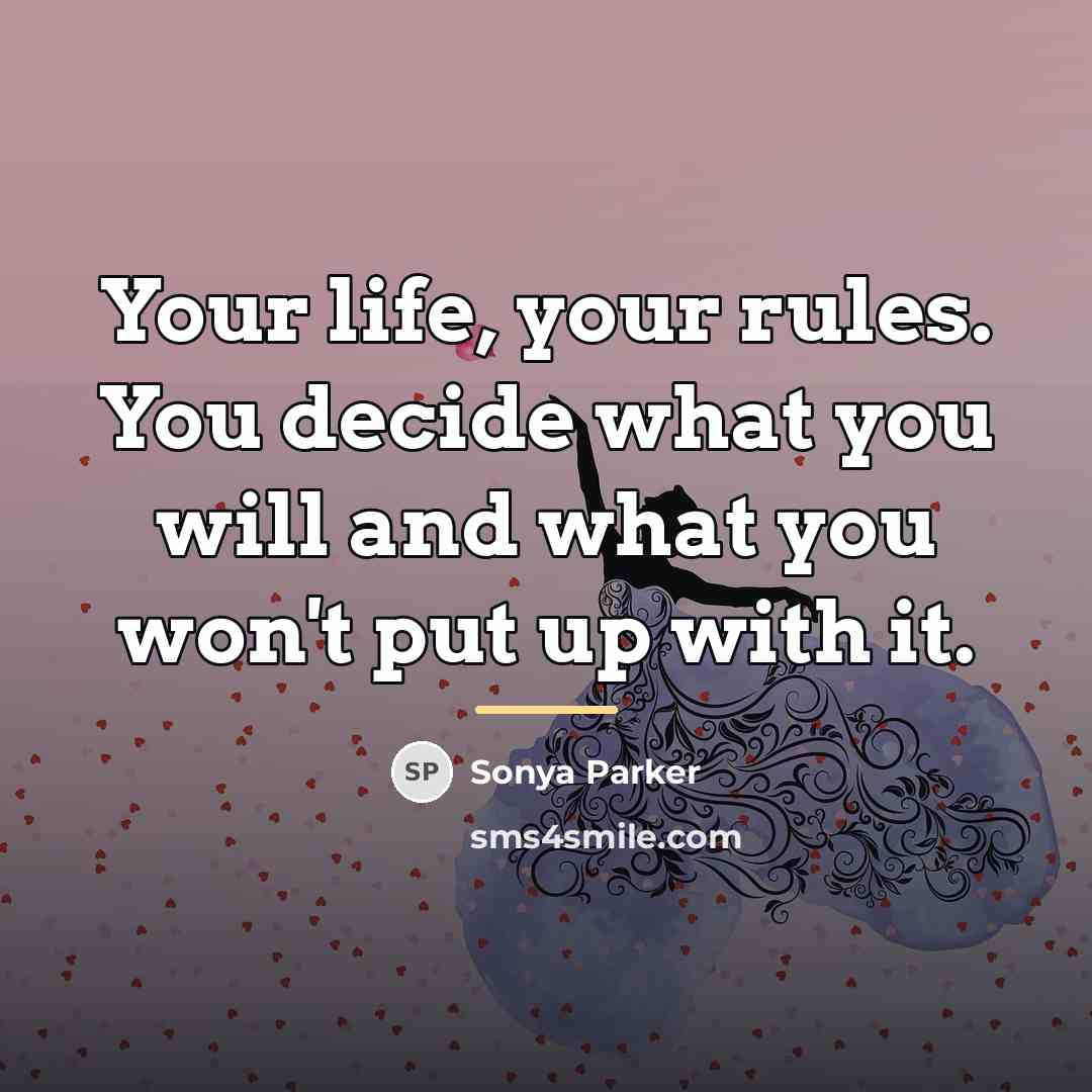 “Your life, your rules. You decide what you will and…” quote by Sonya Parker