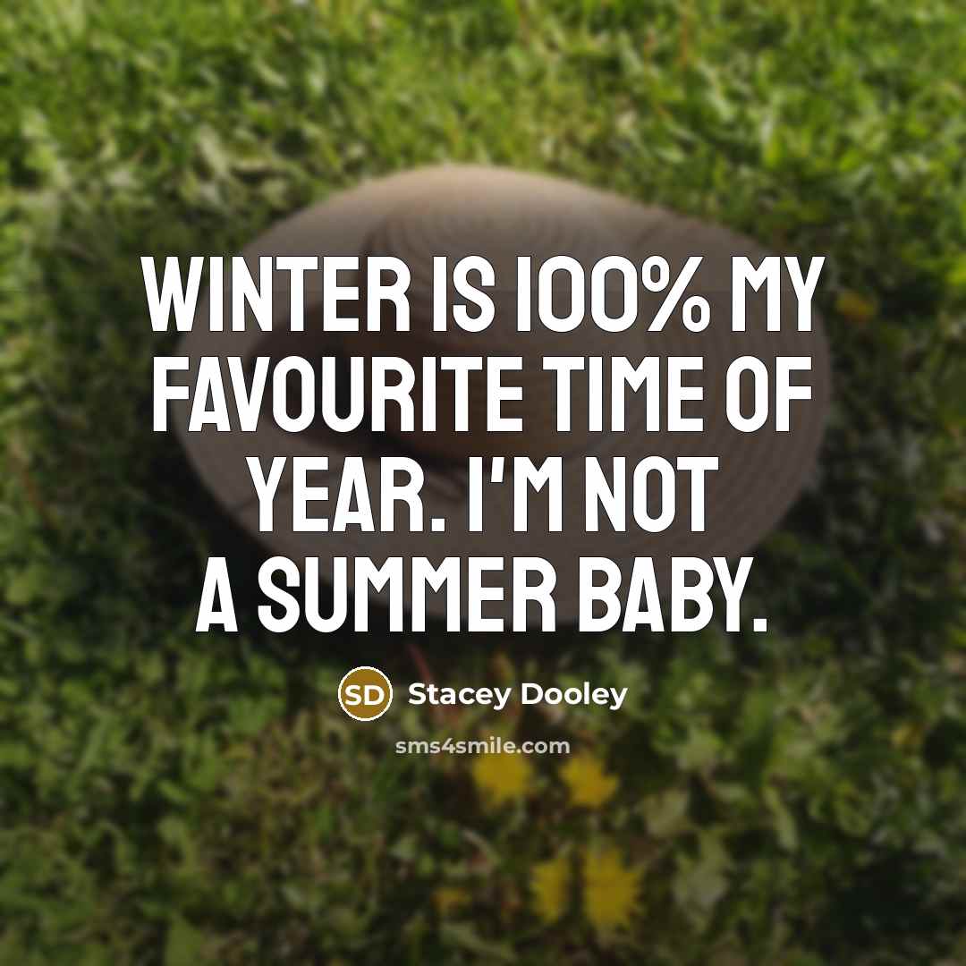 “Winter is 100% my favourite time of year. I'm not…” quote by Stacey Dooley