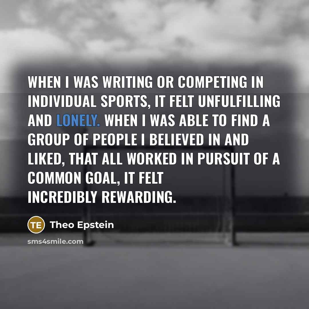 “When I was writing or competing in individual sports, it…” quote by Theo Epstein