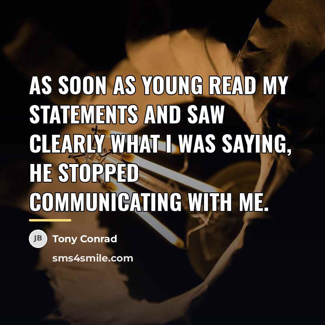 “As soon as Young read my statements and saw clearly…” quote by Tony Conrad