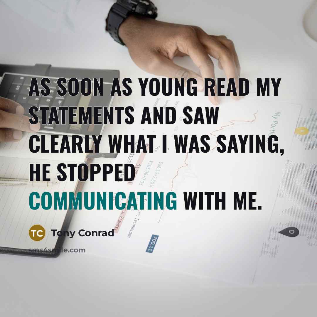 “As soon as Young read my statements and saw clearly what I was saying, he stopped communicating with me.” quote by Tony Conrad