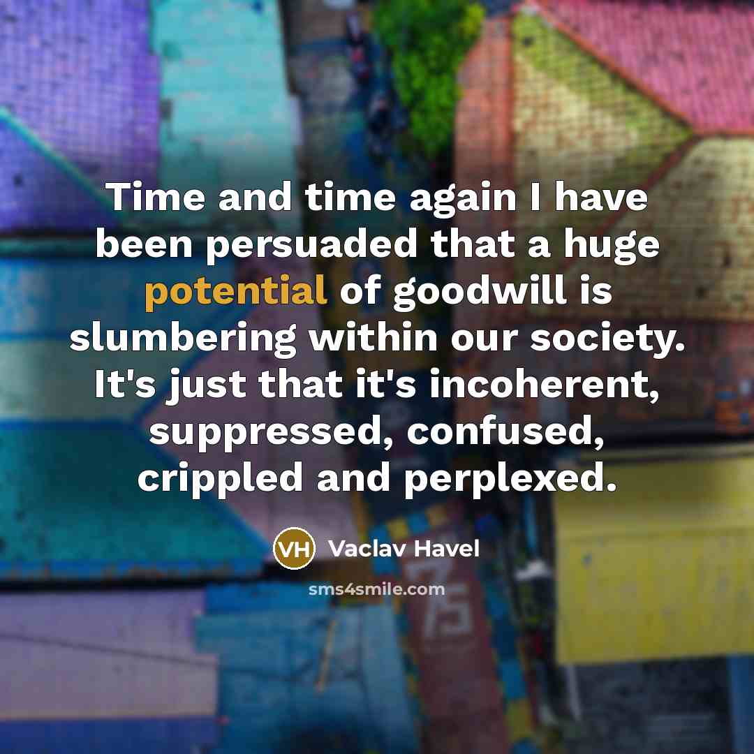 “Time and time again I have been persuaded that a…” quote by Vaclav Havel