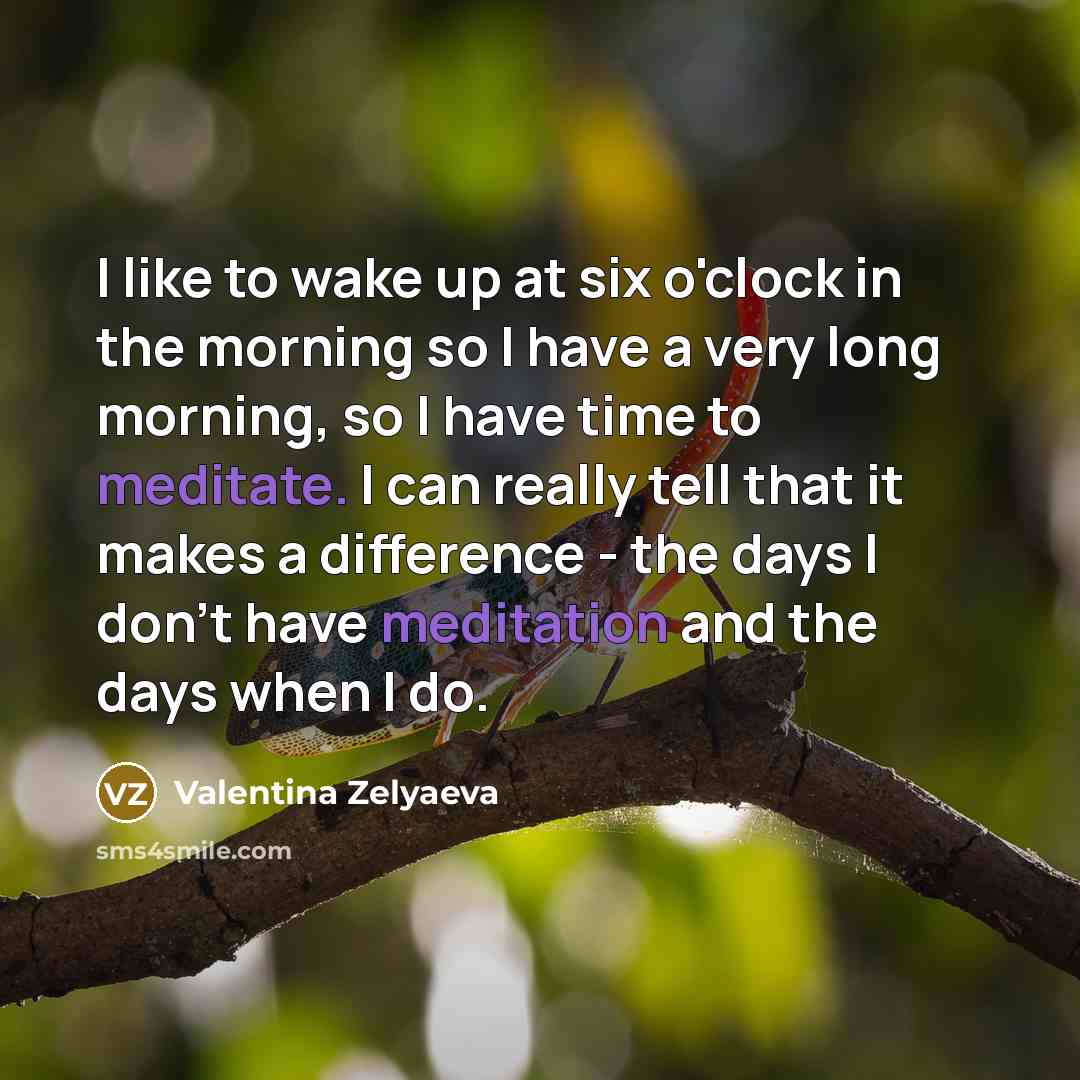 “I like to wake up at six o'clock in the…” quote by Valentina Zelyaeva