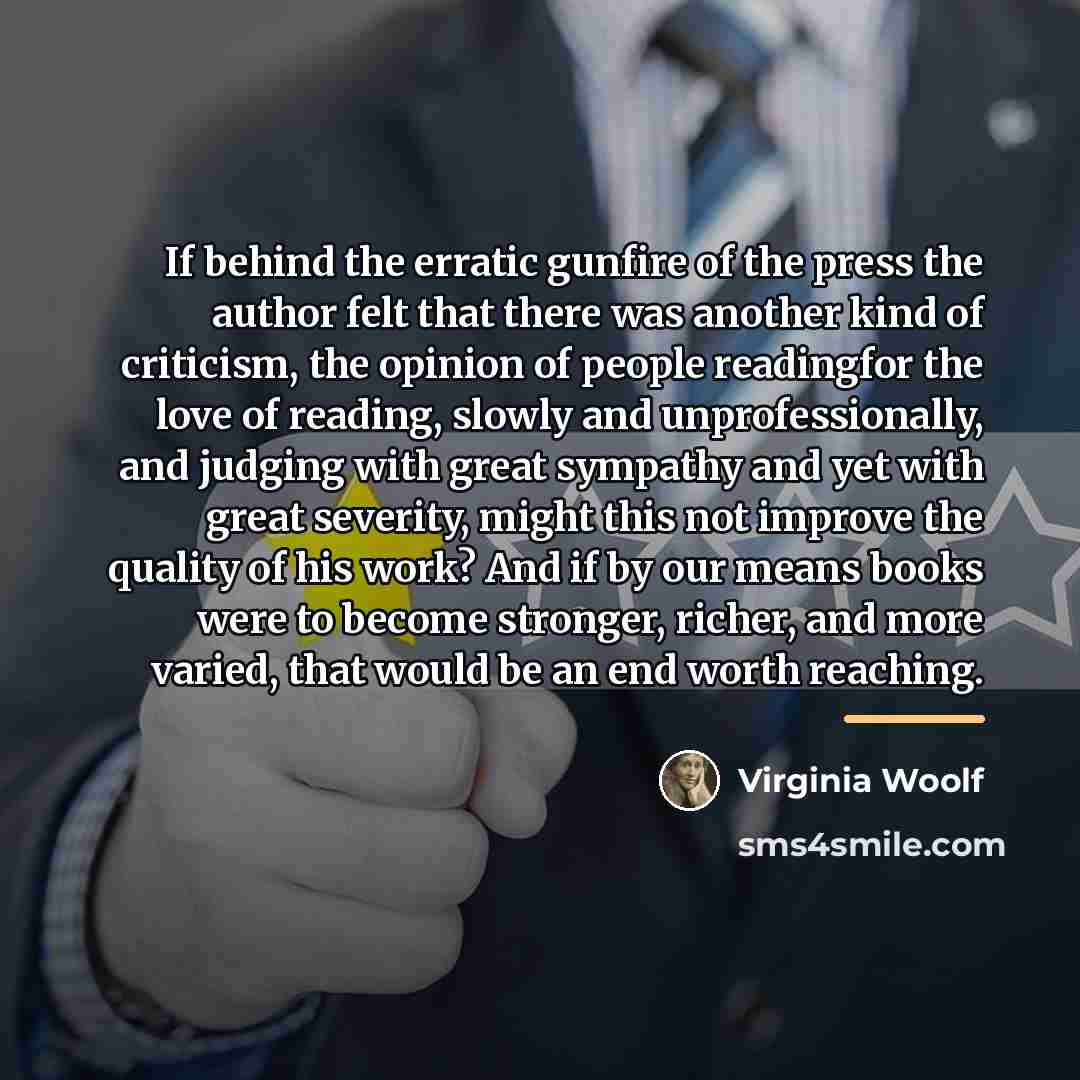 “If behind the erratic gunfire of the press the author…” quote by Virginia Woolf