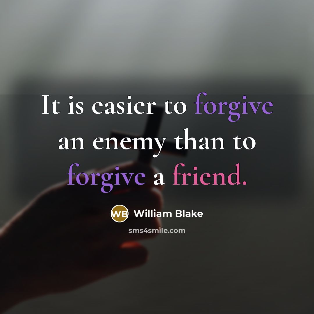 “It is easier to forgive an enemy than to forgive…” quote by William Blake