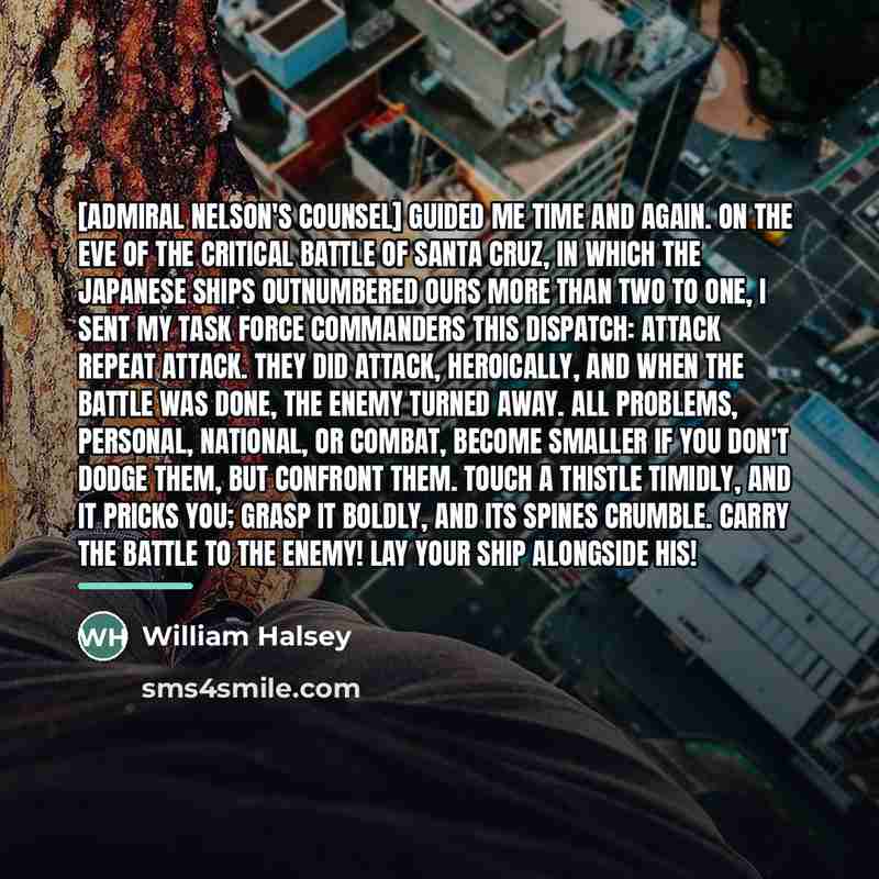 “[Admiral Nelson's counsel] guided me time and again. On the…” quote by William Halsey