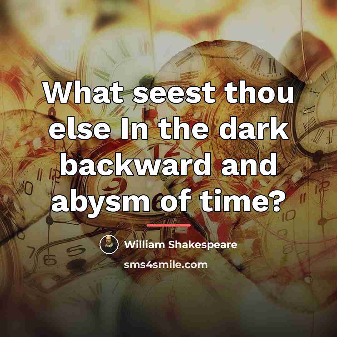 “What seest thou else In the dark backward and abysm…” quote by William Shakespeare