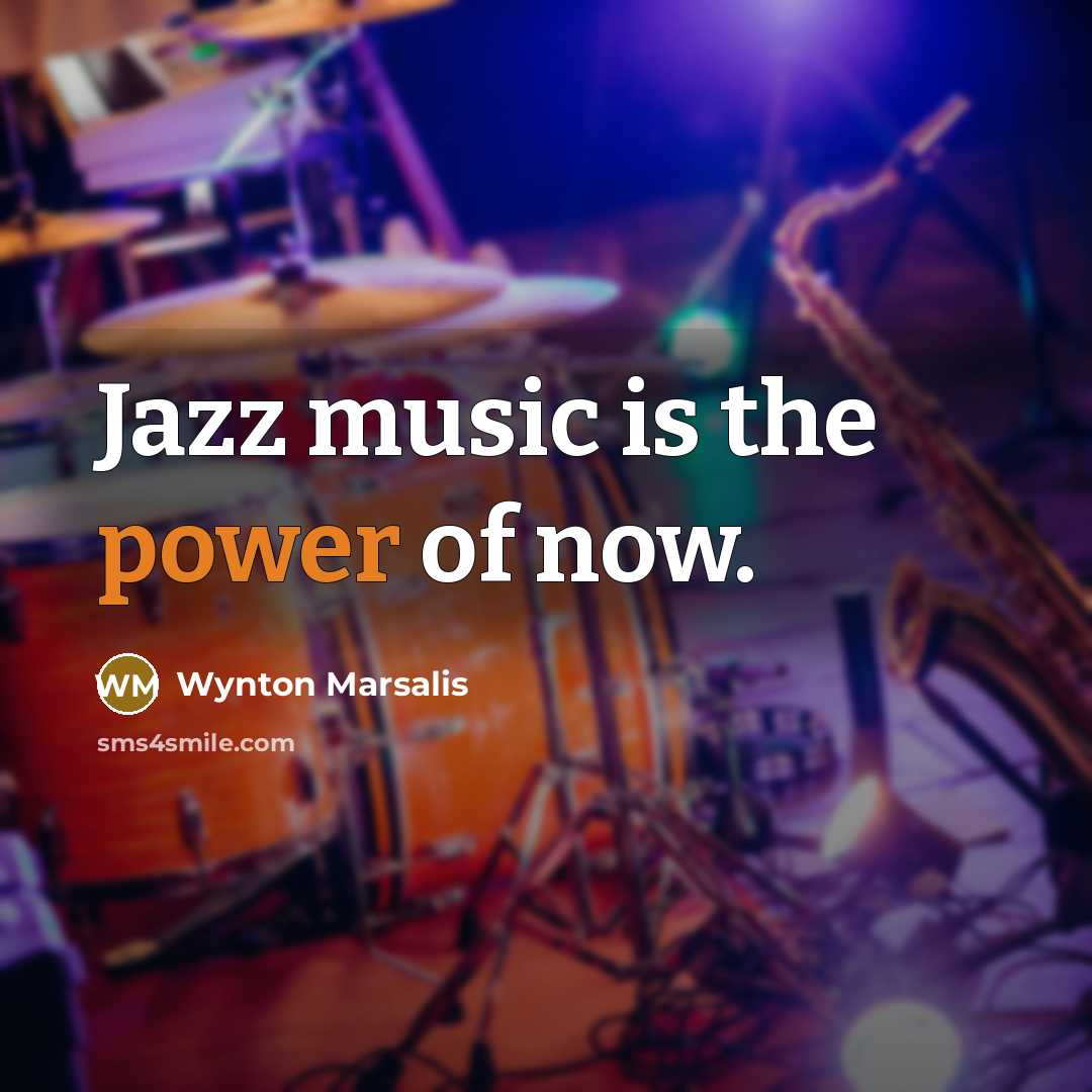 “Jazz music is the power of now.…” quote by Wynton Marsalis