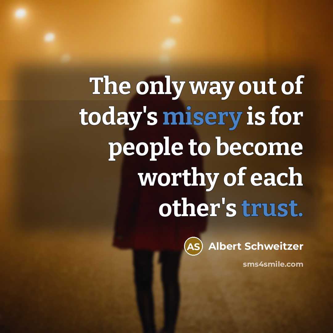 “The only way out of today's misery is for people…” quote by Albert Schweitzer
