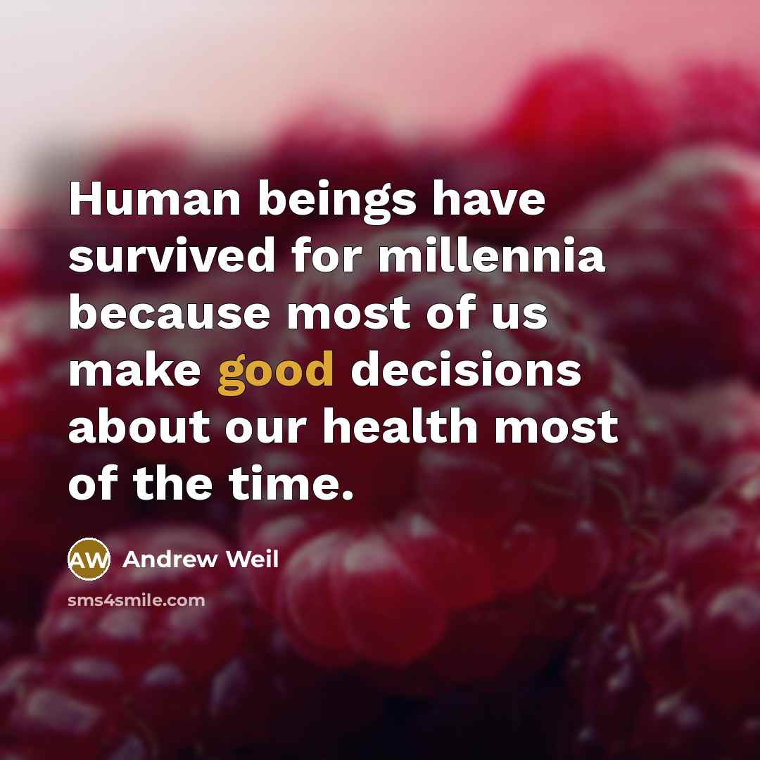 “Human beings have survived for millennia because most of us…” quote by Andrew Weil