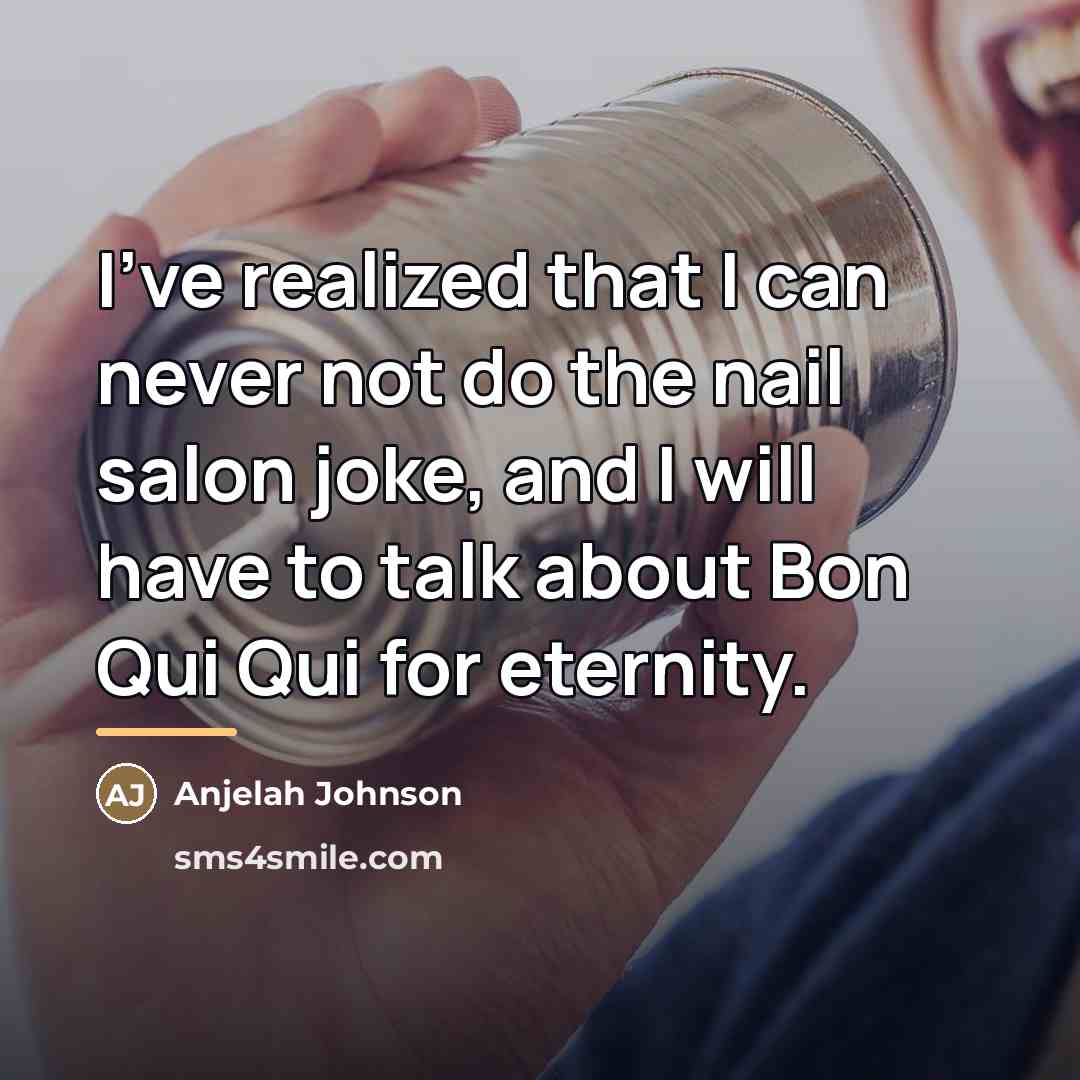 “I've realized that I can never not do the nail…” quote by Anjelah Johnson