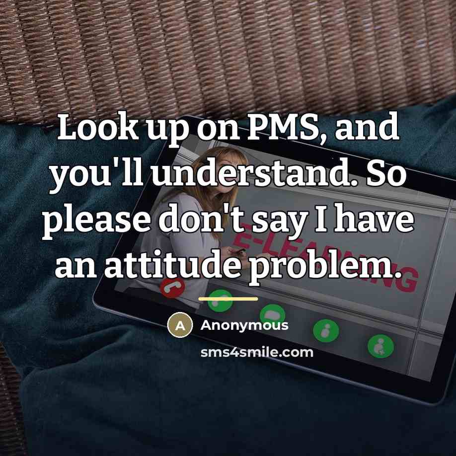 “Look up on PMS, and you'll understand. So please don't…” quote by Anonymous