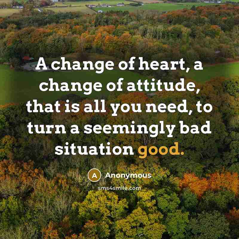 “A change of heart, a change of attitude, that is…” quote by Anonymous