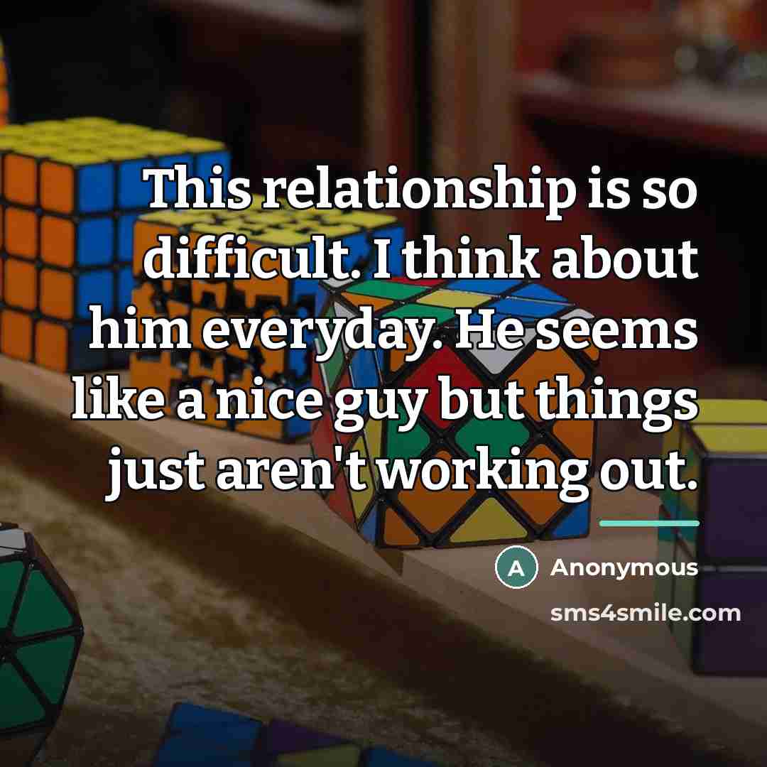 “This relationship is so difficult. I think about him everyday.…” quote by Anonymous