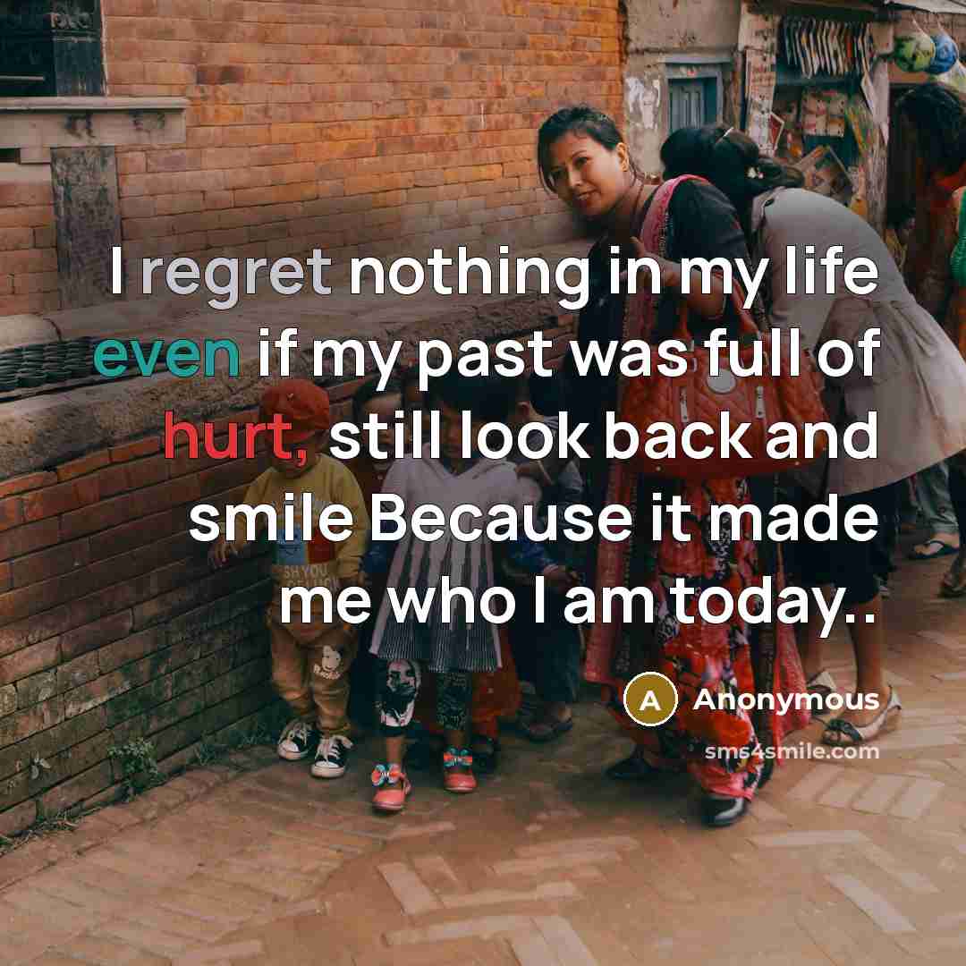 “I regret nothing in my life even if my past…” quote by Anonymous