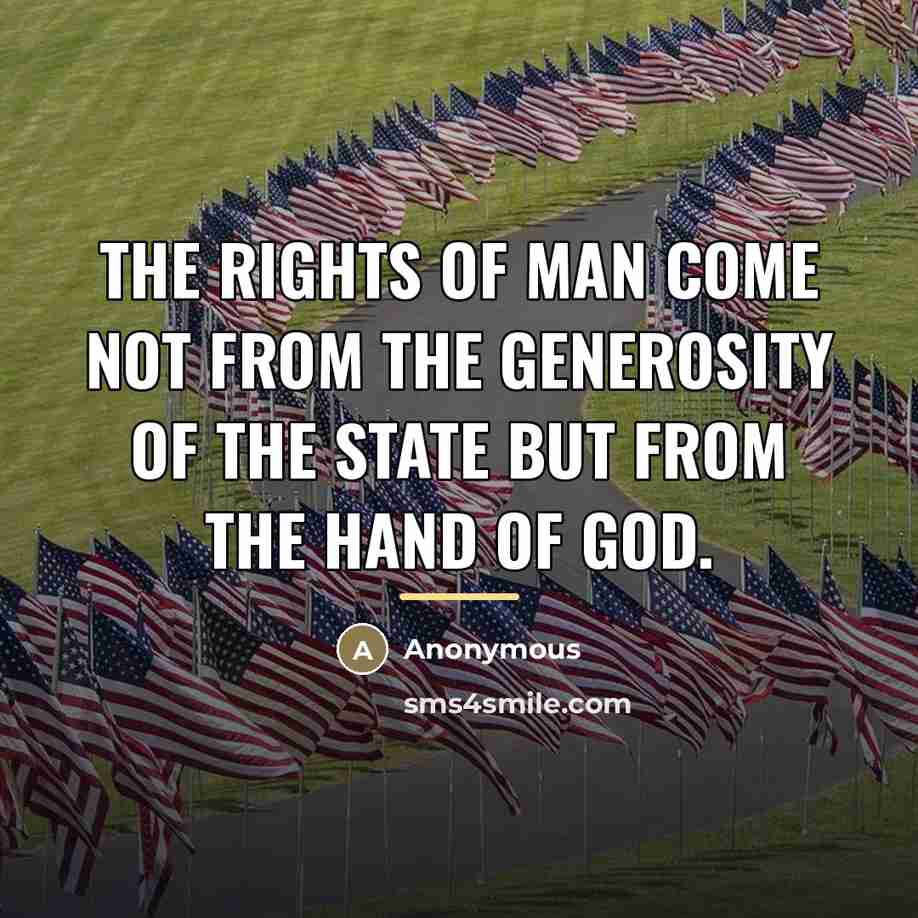 “The rights of man come not from the generosity of…” quote by Anonymous