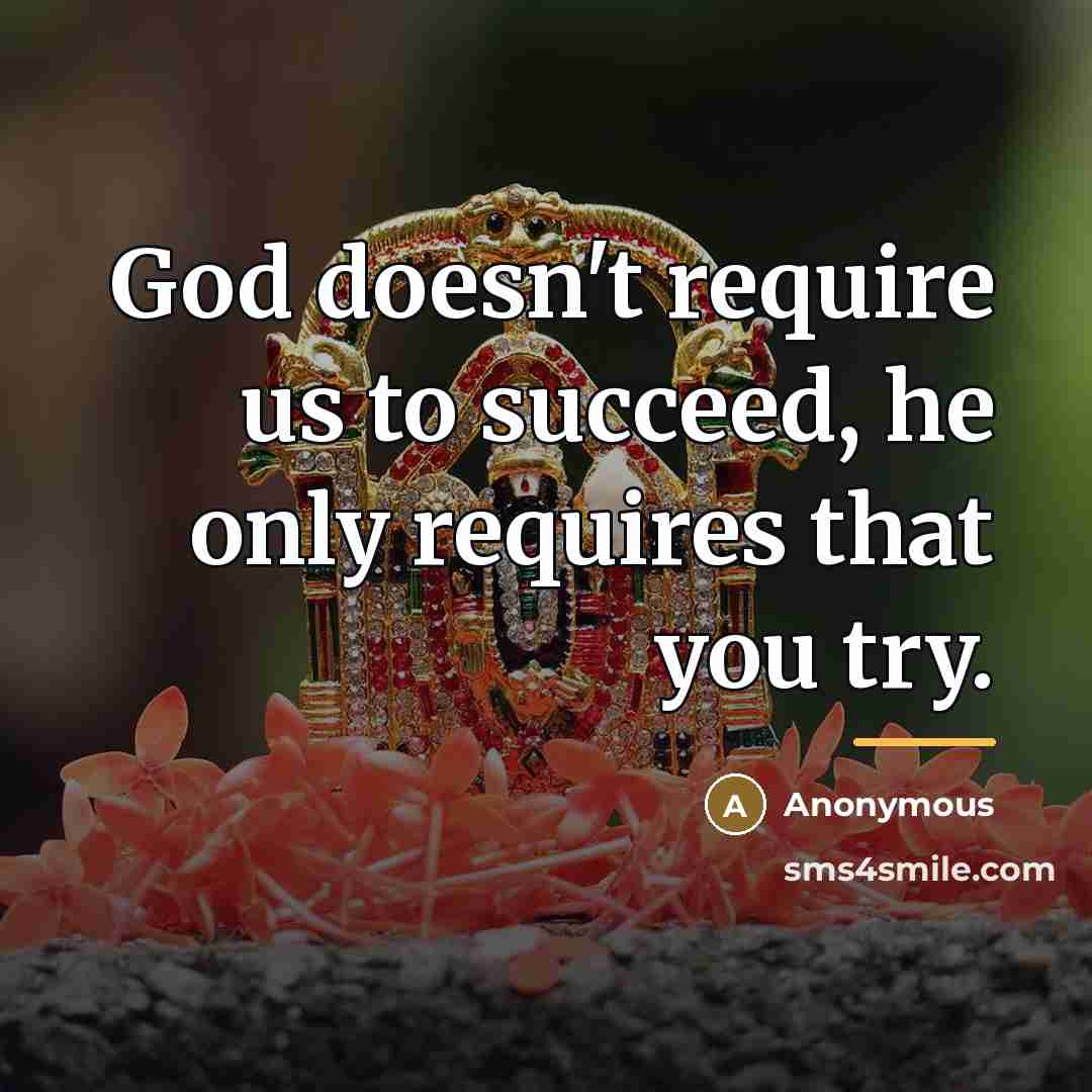 “God doesn't require us to succeed, he only requires that…” quote by Anonymous
