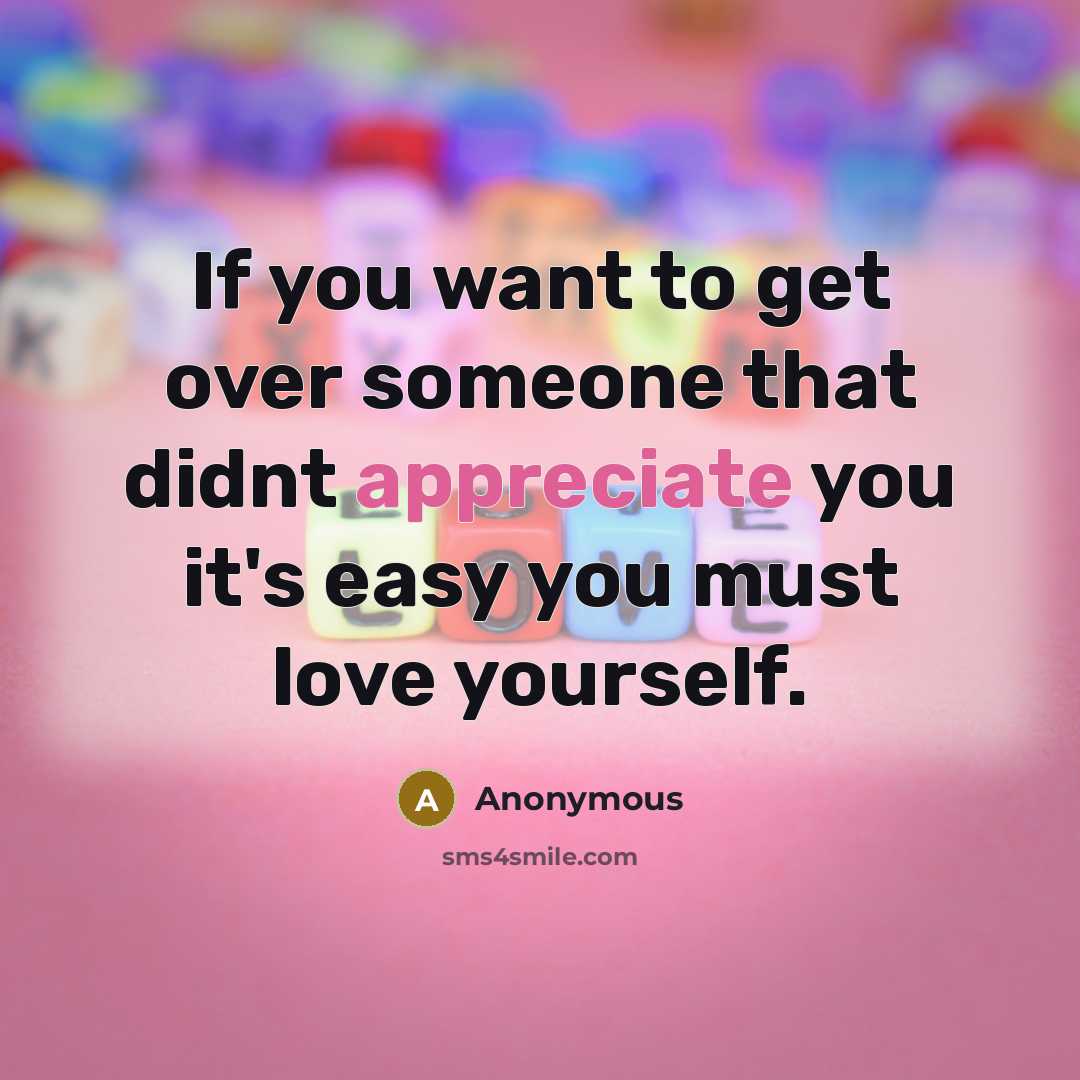 “If you want to get over someone that didnt appreciate…” quote by Anonymous
