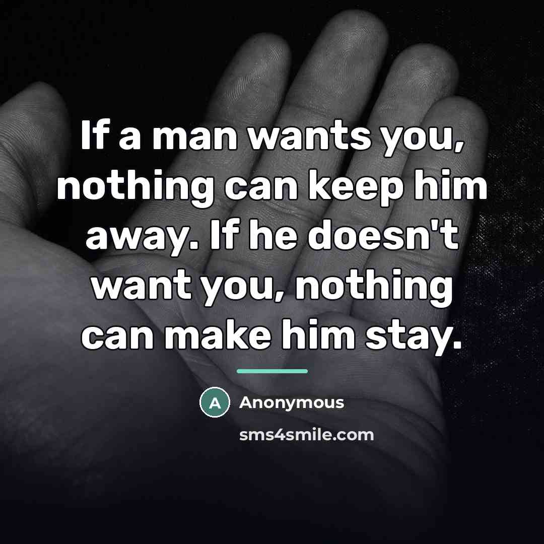 “If a man wants you, nothing can keep him away.…” quote by Anonymous