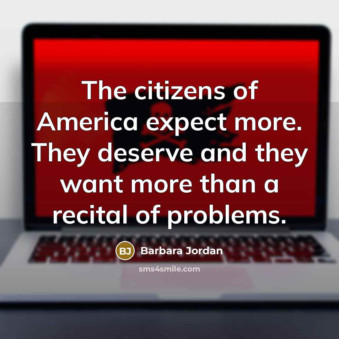 “The citizens of America expect more. They deserve and they…” quote by Barbara Jordan