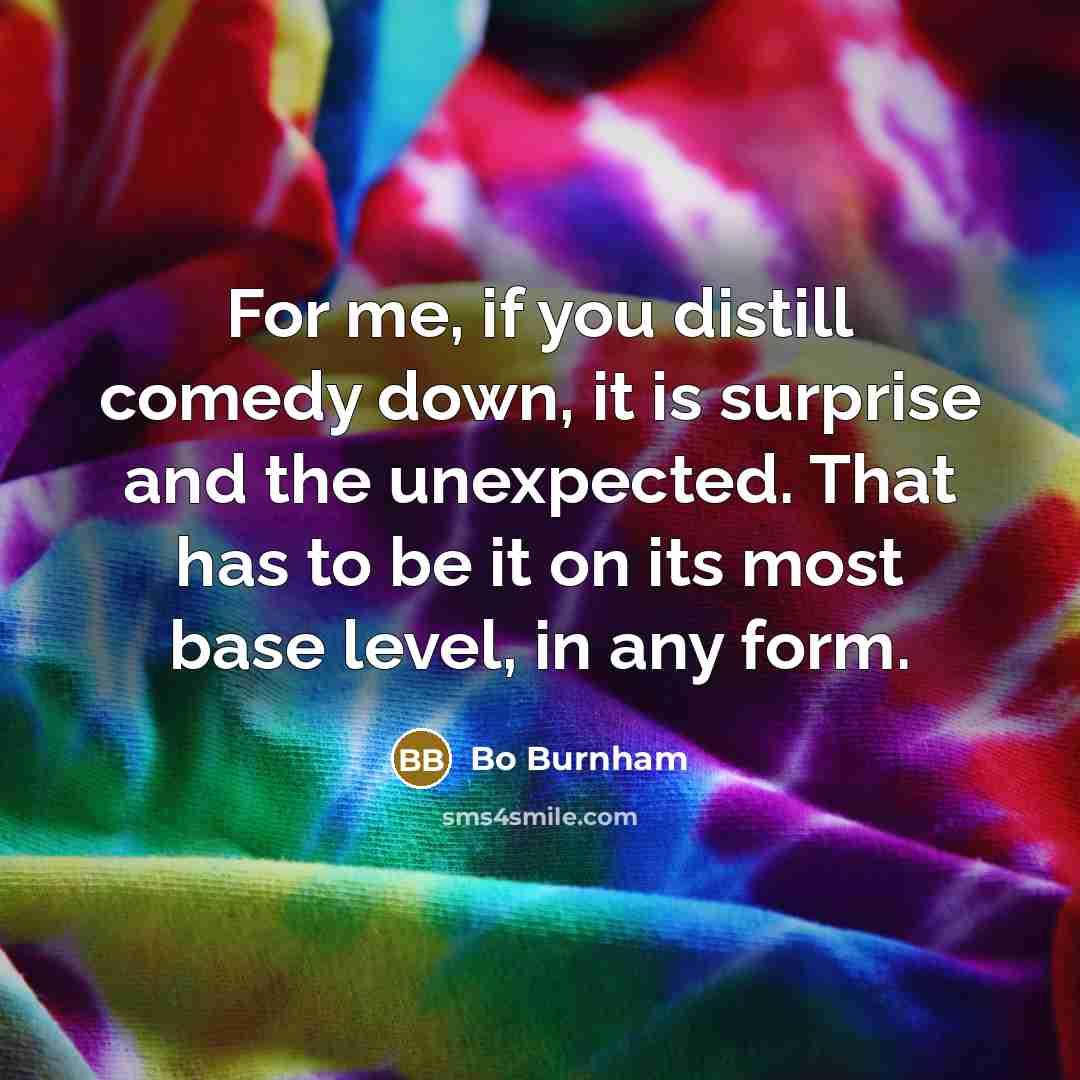 “For me, if you distill comedy down, it is surprise…” quote by Bo Burnham
